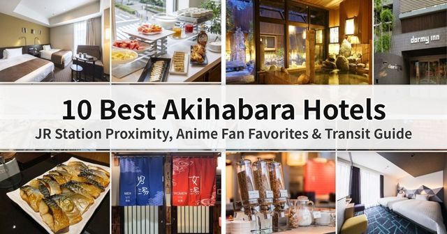 10 Best Akihabara Hotels (2026): JR Station Proximity, Anime Fan Favorites & Transit Guide