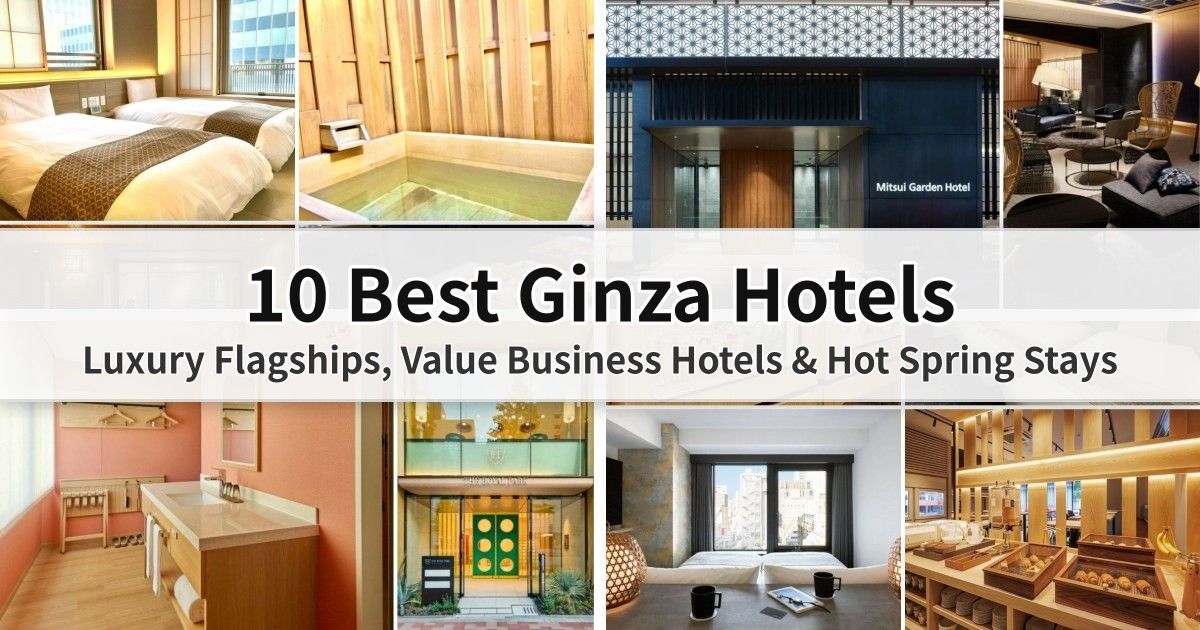 10 Best Ginza Hotels: Luxury Flagships, Value Business Hotels & Hot Spring Stays Cover Image