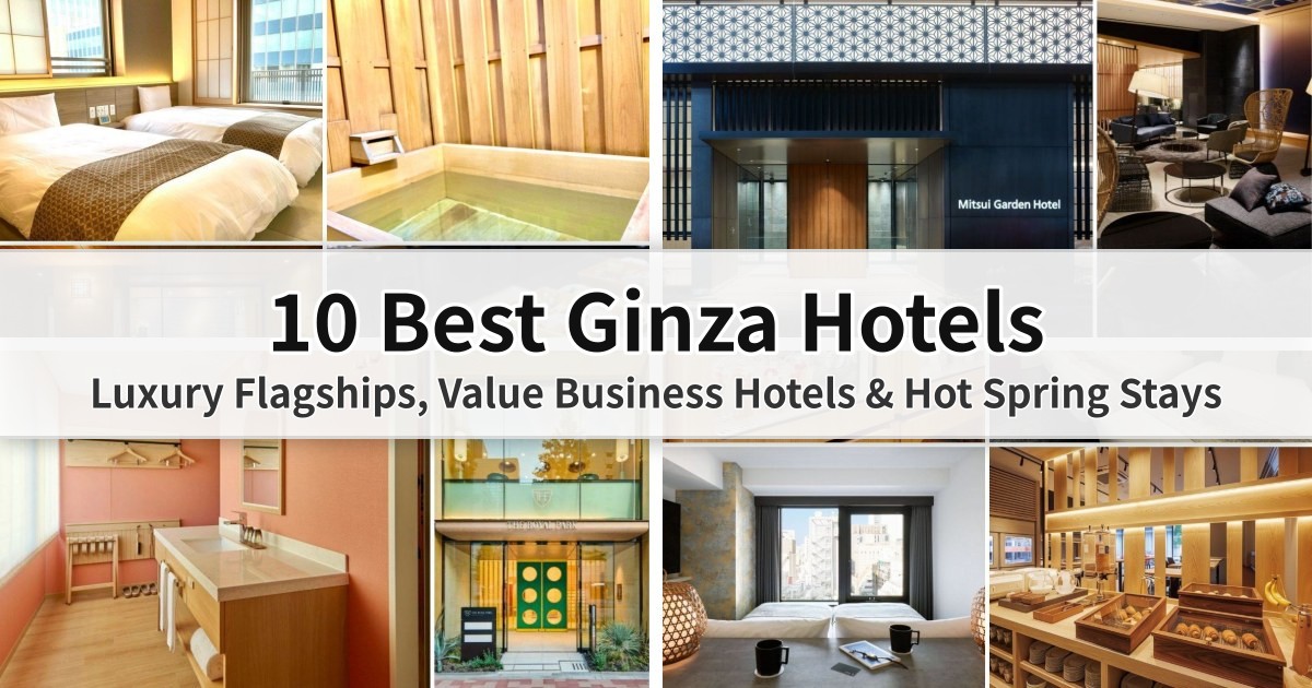 10 Best Ginza Hotels (2026): Luxury Flagships, Value Business Hotels & Hot Spring Stays
